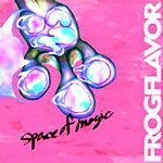 GROGFLAVOR / フロッグフレイヴァー / SPACE OF MAGIC