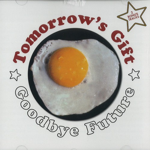 TOMORROW'S GIFT / トゥモロウズ・ギフト / GOODBYE FUTURE