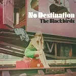 THE BLACKBIRDS / ブラックバーズ / NO DESTINATION
