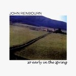 JOHN RENBOURN / ジョン・レンボーン / SO EARLY IN THE SPRING