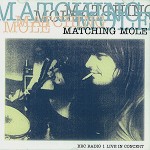 MATCHING MOLE / マッチング・モウル / BBC RADIO 1 LIVE IN CONCERT