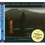 CHRIS SQUIRE/BILLY SHERWOOD / クリス・スクワイア&ビリー・シャーウッド / CONSPIRACY - DELUXE EDITION