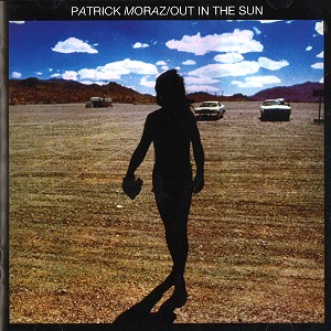 PATRICK MORAZ / パトリック・モラーツ / OUT IN THE SUN - DIGITAL REMASTER