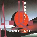 ALLAN HOLDSWORTH / アラン・ホールズワース / HARD HAT AREA