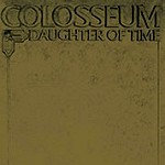COLOSSEUM (JAZZ/PROG: UK) / コロシアム / DAUGHTER OF TIME - 180g VINYL