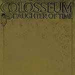 COLOSSEUM (JAZZ/PROG: UK) / コロシアム / DAUGHTER OF TIME - 180g VINYL