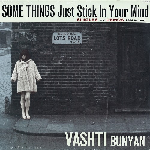 VASHTI BUNYAN / ヴァシュティ・バニヤン / SOME THINGS JUST STICK IN YOUR MIND: SINGLES AND DEMOS 1968 TO 1967