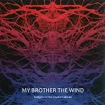 MY BROTHER THE WIND / マイ・ブラザー・ザ・ウィンド / TWILIGHT IN THE CRYSTAL CABINET - 180g LIMITED VINYL