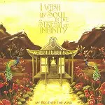 MY BROTHER THE WIND / マイ・ブラザー・ザ・ウィンド / I WASH MY SOUL IN THE STREAM OF INFINITY - 180g LIMITED VINYL