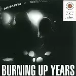 HUMAN INSTINCT / ヒューマン・インスティンクト / BURNING UP YEARS - 180g VINYL/REMASTER