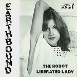 EARTHBOUND (ITA) / THE ROBOT/LIBERATED LADY