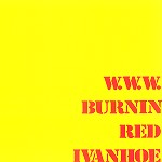 BURNIN RED IVANHOE / バーニン・レッド・アイヴァンホー / W.W.W. - 180g LIMITED VINYL