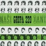 GRUPA 220 / NAŠI DANI - LIMITED VINYL