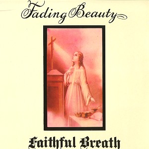 FAITHFUL BREATH / フェイスフル・ブリース / FADING BEAUTY - 180g VINYL LIMITED EDITION