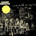 FAIRPORT CONVENTION / フェアポート・コンベンション / WHAT WE DID ON OUR HOLIDAY - 180g VINYL
