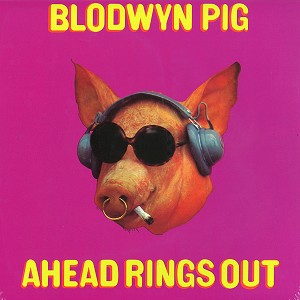 BLODWYN PIG / ブロードウィン・ピッグ / AHEAD RINGS OUT - 180g LIMITED VINYL