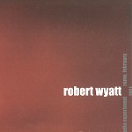 ROBERT WYATT / ロバート・ワイアット / RADIO EXPERIMENTAL 1981 ROMA, FEBRUARY
