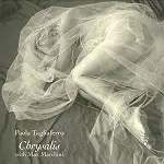 PAOLA TAGLIAFERRO / CHRYSALIS: LIMITED CD/VINYL EDITION