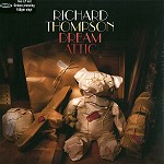 RICHARD THOMPSON / リチャード・トンプソン / DREAM ATTIC - 180g VINYL