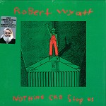ROBERT WYATT / ロバート・ワイアット / NOTHING CAN STOP US: VERY LIMITED EDITION DELUXE LP+CD - REMASTER