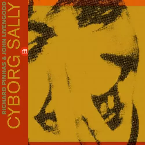 RICHARD PINHAS & JOHN LIVENGOOD / CYBORG SALLY [COLORED 2LP]