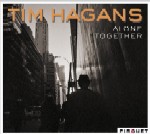 TIM HAGANS / ALONE TOGETHER