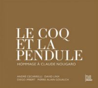 ANDRE CECCARELLI / アンドレ・チェッカレリ / LE COQ ET LA PENDULE - HOMMAGE A CLAUDE NOUGARO