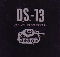 DS-13 / VAD VET VI OM KRIGET?