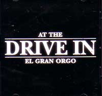 AT THE DRIVE-IN / EL GRAN ORGO
