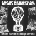 ARGUE DAMNATION / アーグダムネーション / NASTY NATION NEGLECT NATURE