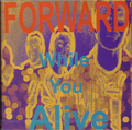 FORWARD / WHILE YOU ALIVE