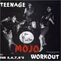THE 5.6.7.8.'S / TEENAGE MOJO WORKOUT