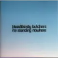 I'M STANDING NOWHERE/bloodthirsty butchers｜PUNK｜ディスクユニオン