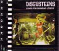 DiSGUSTEENS / SONGS FOR SWINGING LOSERS