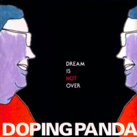DOPING PANDA / ドーピング・パンダ / DREAM IS NOT OVER