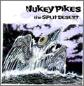 NUKEY PIKES / ニューキーパイクス / THE SPLIT DESERT