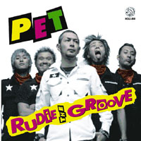 PET / ペット / RUDIE THE GROOVE
