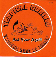 TROPICAL GORILLA / ACT YOUR AGE!!!