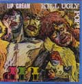 LIP CREAM / KILL UGRY POP
