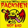 PACKMEN / パックメン / NOT BAD