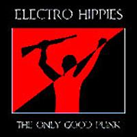 ELECTRO HIPPIES / ONLY GOOD PUNK