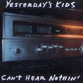 CAN'T HEAR NOTHIN'/YESTERDAY'S KIDS/イエスタデイズキッズ｜PUNK ...