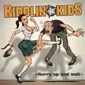 RIDDLIN' KIDS / リドリンキッズ / HURRY UP AND WAIT