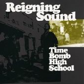 REIGNING SOUND / レイニングサウンド / TIME BOMB HIGHSCHOOL