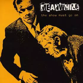MEANWHILE (SWE) / SHOW MUST GO ON (7")
