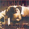 KINGS OF NUTHIN' / キングスオブナッシン / SHIT OUT OF LUCK (7")