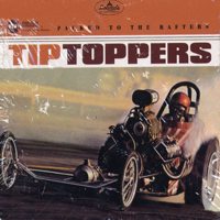 TIP TOPPERS / ティップトッパーズ / PACKED TO THE RAFTERS