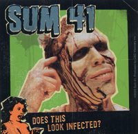 SUM 41 / DOES THIS LOOK INFECTED?