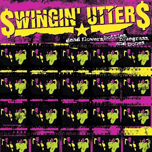 SWINGIN' UTTERS / DEAD FLOWERS,BOTTLES,BLUGRASS,AND BONES