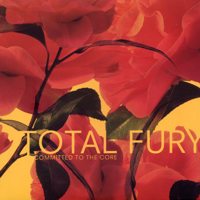 TOTAL FURY / トータルフューリー / COMMITED TO THE CORE